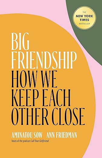Big Friendship - Aminatou Sow & Ann Friedman